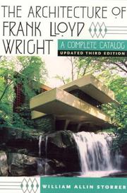 Cover of: The Architecture of Frank Lloyd Wright by William Allin Storrer