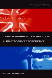 Crime and Justice, Volume 36: Crime, Punishment, and Politics in Comparative Perspective (Crime and Justice: A Review of Research) by Michael Tonry