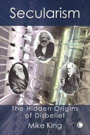Cover of: Secularism: the hidden origins of disbelief
