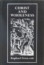 Cover of: Christ and Wholeness by R. Frost, Raphael Frost