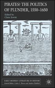 Cover of: Pirates? The Politics of Plunder, 1550-1650 (Early Modern Literature in History) by Claire Jowitt