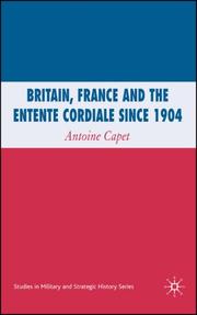 Cover of: Britain, France and the Entente Cordiale since 1904 (Studies in Military & Strategic History)