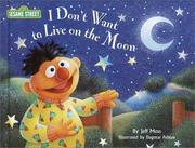 Cover of: I don't want to live on the moon by Jeffrey Moss