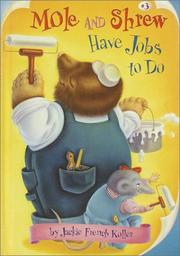 Cover of: Mole and Shrew have jobs to do by Jackie French Koller