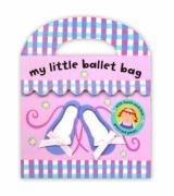 Cover of: My Little Bag Books: My Little Ballet Bag (My Little Bag Books)
