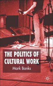 The Politics of Cultural Work by Mark Banks
