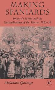 Cover of: Making Spaniards: Primo de Rivera and the Nationalization of the Masses, 1923-30