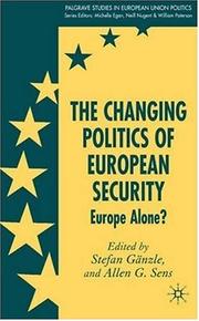 Cover of: The Changing Politics of European Security: European Security and Trasatlantic Relations (Palgrave studies in European Union Politics)
