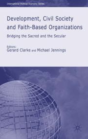 Cover of: Development, Civil Society and Faith-Based Organizations: Bridging the Sacred and the Secular (International Political Economy)