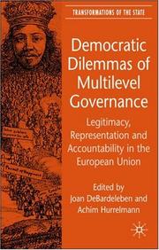 Cover of: Democratic Dilemmas of Multilevel Governance: Legitimacy, Representation and Accountability in the European Union (Transformations of the State)