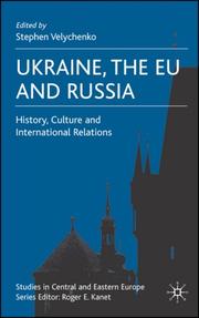 Cover of: Ukraine, The EU and Russia: History, Culture and International Relations (Studies in Central and Eastern Europe)