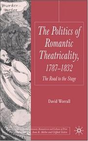 Cover of: Politics of Romantic Theatricality, 1787-1832: The Road to the Stage (Palgrave Studies in the Enlightenment, Romanticism and the Cultures of Print)