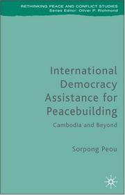 Cover of: International Democracy Assistance for Peacebuilding: The Cambodian Experience (Rethinking Peace and Conflict Studies)