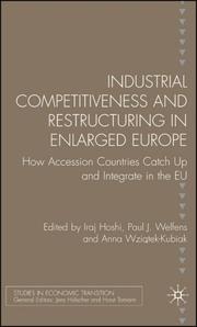 Industrial competitiveness and restructuring in enlarged Europe by Anna Wziatek-Kubiak, Iraj Hashi