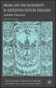 Cover of: Drama and the Sacraments in Sixteenth-Century England: Indelible Characters (Early Modern Literature in History)