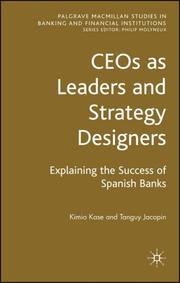 Cover of: CEOs as Leaders and Strategy Designers: Explaining the Success of Spanish Banks (Palgrave Macmillan Studies in Banking and Financial Institutions)