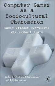 Cover of: Computer Games as a Sociocultural Phenomenon: Games Without Frontiers, Wars Without Tears