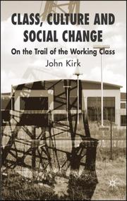 Cover of: Class, Culture and Social Change: On the Trail of the Working Class