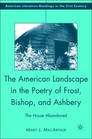 The American Landscape in the Poetry of Frost, Bishop, and Ashbery by Marit J. MacArthur