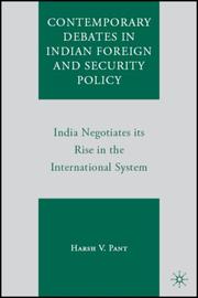 Cover of: Contemporary Debates in Indian Foreign and Security Policy: India Negotiates its Rise in the International System
