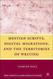 Mestiz@ Scripts, Digital Migrations, and the Territories of Writing (New Concepts in Latino American Cultures) by Damian Baca