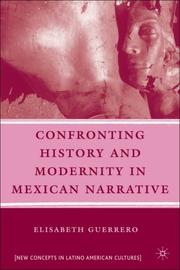 Confronting History and Modernity in Mexican Narrative (New Concepts in Latino American Cultures) by Elisabeth Guerrero