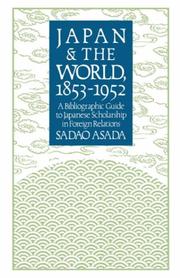 Cover of: Japan and the World, 1853-1952: A Bibliographic Guide to Japanese Scholarship in Foreign Relations (Studies of the East Asian Institute)