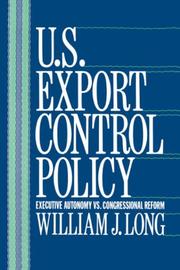 Cover of: U.S. export control policy: executive autonomy vs. congressional reform
