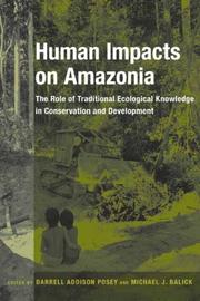 Cover of: Human Impacts on Amazonia: The Role of Traditional Ecological Knowledge in Conservation and Development (Biology and Resource Management Series)