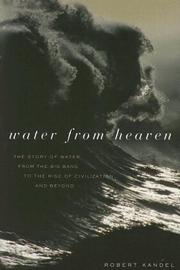 Cover of: Water from Heaven: The Story of Water From the Big Bang to the Rise of Civilization, and Beyond