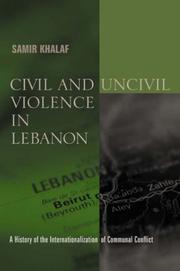 Cover of: Civil and Uncivil Violence in Lebanon by Samir Khalaf