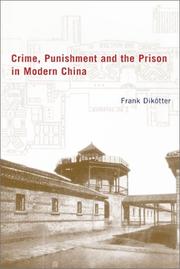 Cover of: Crime, Punishment, and the Prison in Modern China, 1895-1949 by Frank Dikötter