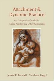 Cover of: Attachment and Dynamic Practice: An Integrative Guide for Social Workers and Other Clinicians