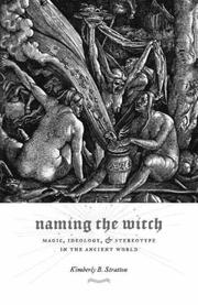 Cover of: Naming the Witch: Magic, Ideology, and Stereotype in the Ancient World (Gender, Theory, and Religion)