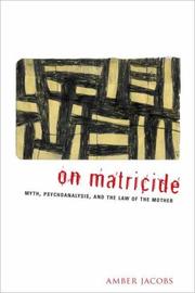 Cover of: On Matricide: Myth, Psychoanalysis, and the Law of the Mother