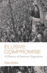 Cover of: Elusive Compromise: A History of Interwar Yugoslavia (Columbia/Hurst)