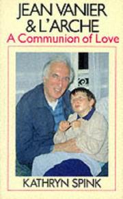 Cover of: Jean Vanier & L'Arche - A Communion Of Love by Kathryn Spink
