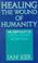 Cover of: Healing the wound of humanity