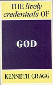 Cover of: The Lively Credentials of God by Kenneth Cragg
