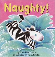 Cover of: Naughty! by Caroline Castle