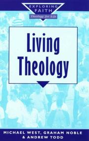 Cover of: Living Theology (Exploring Faith) by Michael West, Andrew Todd, Graham Noble