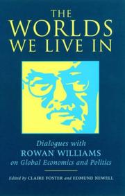 WORLD WE LIVE IN: DIALOGUES WITH ROWAN WILLIAMS ON GLOBAL ECONOMICS AND POLITICS; ED. BY CLAIRE FOSTER by Edmund Newell