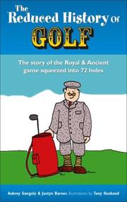Cover of: The Reduced History of Golf: The Story of the Royal & Ancient Game Squeezed into 72 Holes (Reduced History)