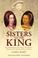 Cover of: Sisters to the King