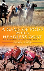 Cover of: A Game of Polo with a Headless Goat: And Other Bizarre Sports Discovered Across Asia