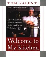 Cover of: Welcome to My Kitchen by Tom Valenti, Tom Valenti, Andrew Friedman, Tom Valenti, Andrew Friedman