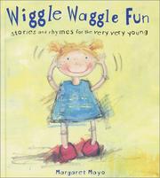 Cover of: Wiggle waggle fun: stories and rhymes for the very, very young