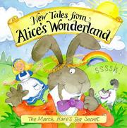 Cover of: New Tales from Alice's Wonderland: The March Hare's Big Secret (New Tales from Alice's Wonderland)