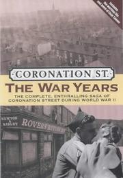 Cover of: Coronation Street: the war years : the complete, enthralling saga of Coronation Street during World War II