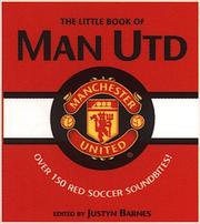 Cover of: The Little Book of Man UTD: Over 150 Red Soccer Soundbites!